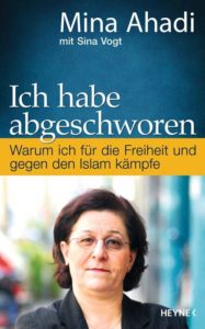 Mina Vogt AhadiIch habe abgeschworen Warum ich für die Freiheit und gegen den Islam kämpfe
